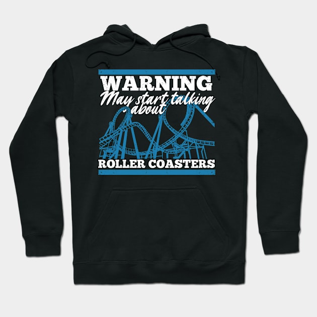 Warning May Start Talking About Roller Coasters Hoodie by Dolde08